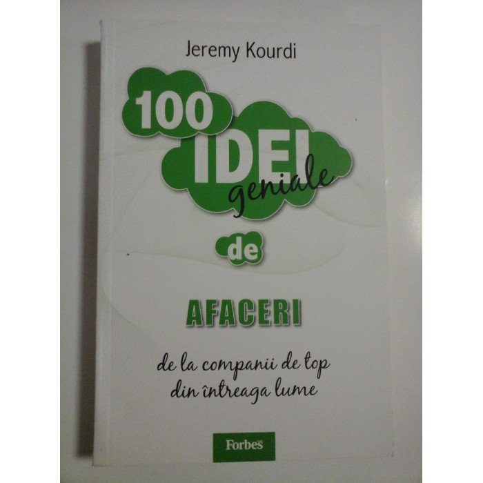 100  idei  geniale  de  AFACERI  de la companii de top din intreaga lume  -  Jeremy  KOURDI  -  